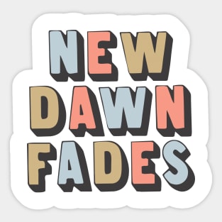 New Dawn Fades / Retro Typography Art Sticker